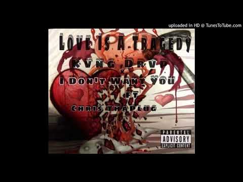 Kvng Drvp Ft ChrisThaPlug - I Dont Want You(Official Audio)