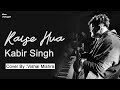 Kaise Hua Unplugged Vishal Mishra Kabir Singh Main Baarish Ki Boli Samajhta Nahi Tha