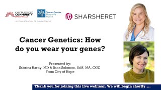 Cancer Genetics: How do you wear your genes?