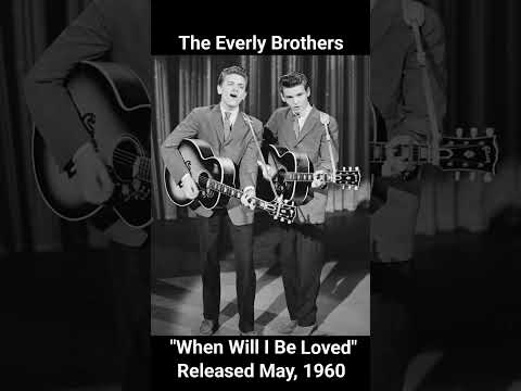 The Everly Brothers "When Will I Be Loved" Released May, 1960