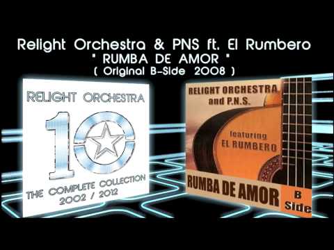 RUMBA DE AMOR - Relight Orchestra & PNS ft. El Rumbero ( 2008 original b-side )