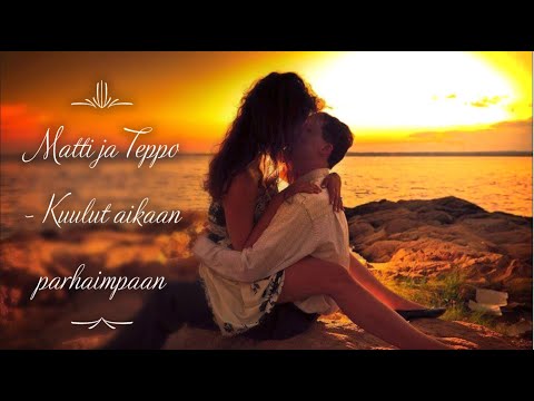 Matti ja Teppo - Kuulut aikaan parhaimpaan (sanat)