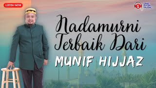 Download lagu Nadamurni Terbaik Dari Munif Hijjaz mp3