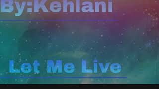 Let me live by Kehlani