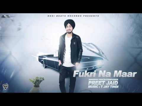 Preet Jaid  Fukri Na Maar || Preet Jaid || New Punjabi Songs 2016 || Desi Beats Records