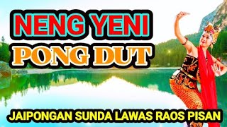 Download lagu PONG DUT NENG YENI 💃 JAIPONGAN SUNDA LAWAS RAOS PISAN mp3