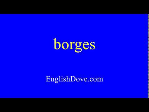 How to pronounce borges in American English