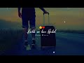 Bhool Ja Song Status Bhool Ja Arijit Singh Status Bhool Ja Song Arijit Singh Status Sad Status