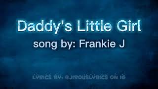 Daddy&#39;s Little Girl - Frankie J (lyrics)