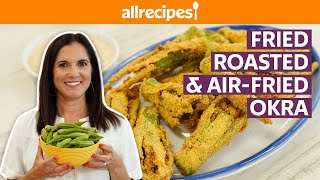 How to Roast, Fry, and Air-Fry Okra | Get Cookin