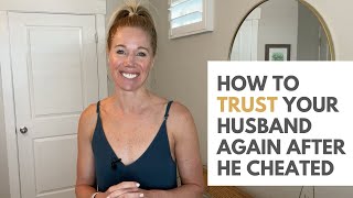 How to trust your husband again after he cheated