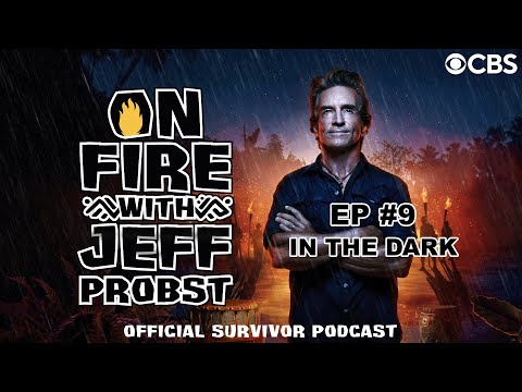 On Fire with Jeff Probst Podcast: In The Dark | Survivor 49 Episode 9
