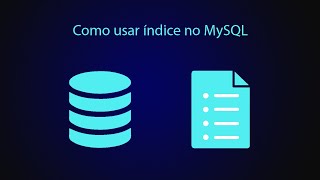 Como usar índice no MySQL para aumentar a velocidade da consulta no BD