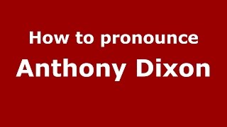 How to pronounce Anthony Dixon