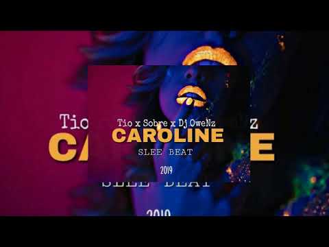 •••DJ OweNz Ft Tio & Sobre - Caroline [Slee Beat 2019]•••