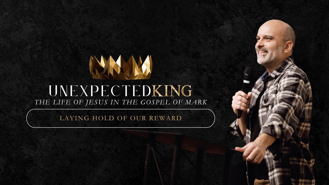 Laying Hold of Our Reward // Unexpected King // 1-14-24