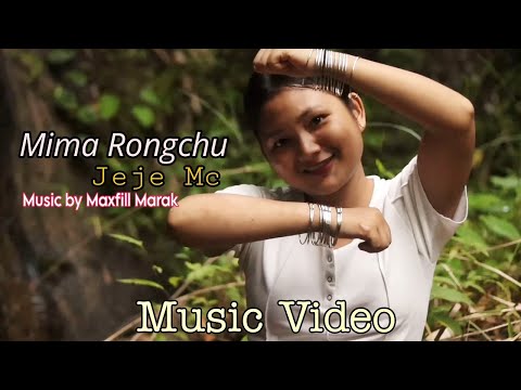 Mima Rongchu || Jeje Mc ||Music~Maxfill Marak_Full Video