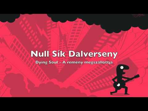 Null Sík Dalverseny - Dying Soul - A remény megszállottja