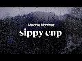 Melanie Martinez Sippy Cup Lyrics