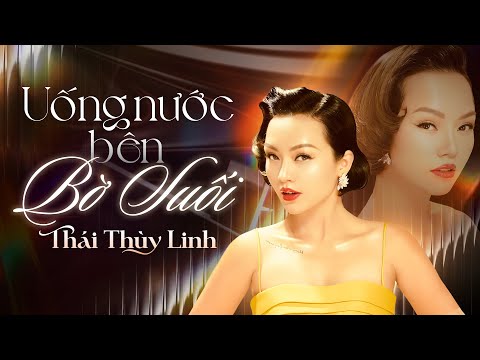 Uống Nước Bên Bờ Suối - Nghe Là Mê Ngay Từ Câu Hát Đầu Tiên - Thái Thùy Linh (Lyrics MV)