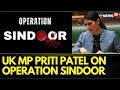 UK MP Priti Patel Condemns Pakistan's Attack On India | Operation Sindoor | India Pakistan News