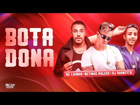 BETINHO MULEKE E DJ RUANZYTO FEAT. MC LIVINHO - BOTADONA - REMIX BREGA FUNK