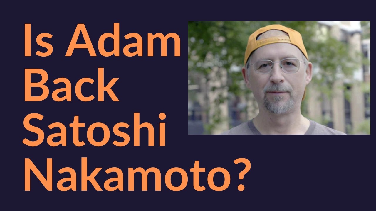 Is Adam Back Satoshi Nakamoto?