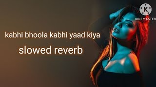 Download lagu kabhi bhoola kabhi yaad kiya ((Slowed Reverb)) Lofi Song mp3