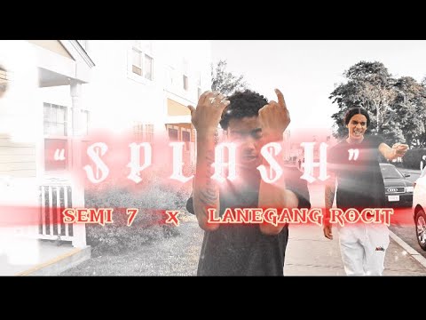 SEMI 7 x LANEGANG ROCIT - SPLASH (Official Music Video) 📸 @drewitup