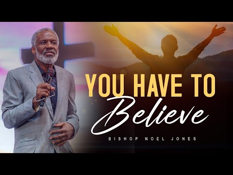Bishop Noel Jones - YOU HAVE TO BELIEVE - January 4, 2026