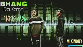 BHANG DA KAMAL  || S KAY ||  VIKAS  | (Prod . MTC BEATZ) new rap song || mixing by YoGy..