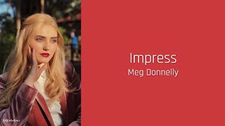 Impress - Meg Donnelly (lyrics)