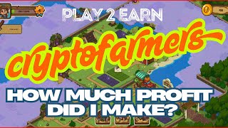 Crypto Farmers : How Much Profit Did I make ? #play2earn