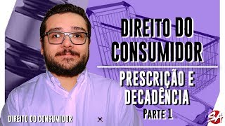 PRESCRIÇÃO E DECADÊNCIA - Parte 1 | DIREITO DO CONSUMIDOR | AULA 26