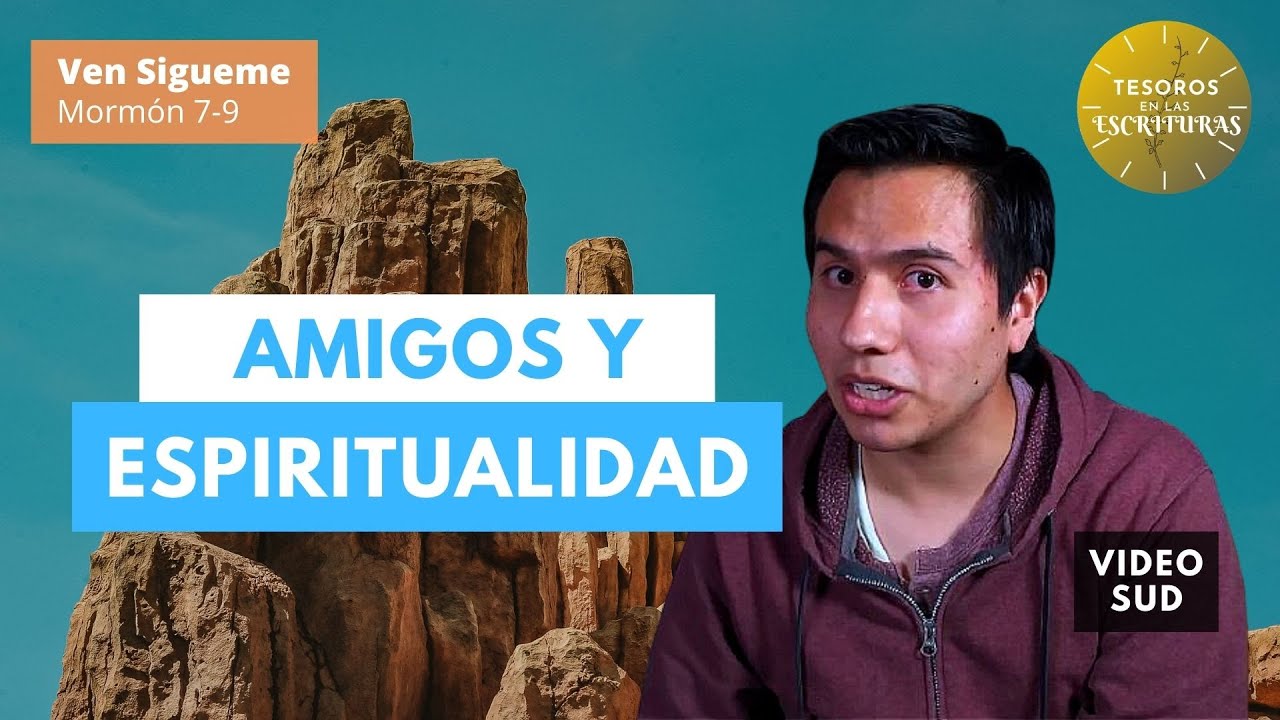 Amistad y soledad | Ven sigueme Mormón 7-9