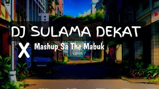 Download lagu dj sulama dekat x sa the mabuk viral tiktok mp3