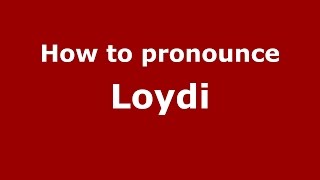 How to pronounce Loydi