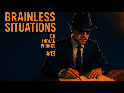 /BRAINLESS SITUATIONS /CK INDIAN PHONKS/(#13) /|/Dark Trap x Phonk Mix/