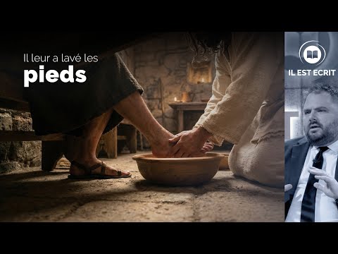 Il leur a lavé les pieds - Il Est Écrit