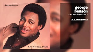 George Benson - Turn Your Love Around (2024 Remastered)