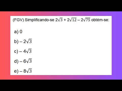 FGV - Simplificando-se 2√3 + 2√12 – 2√75 obtém-se: