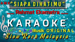 Download lagu SIAPA DI HATIMU - RAHMAT EKAMATRA || KARAOKE NADA ORIGINAL mp3