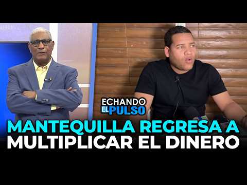Johnny Vásquez | Mantequilla regresa a multiplicar el dinero | Echando El Pulso
