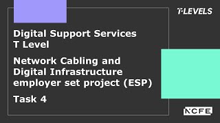 Digital Support Services T Level: Network Cabling and Digital Infrastructure ESP Task 4