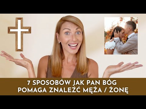 7 SPOSOBÓW JAK PAN BÓG POMAGA ZNALEŹĆ MĘŻA / ŻONĘ ♥ Lekcje Miłości