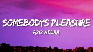 Download lagu Aziz Hedra - Somebody's Pleasure (Lyrics) mp3