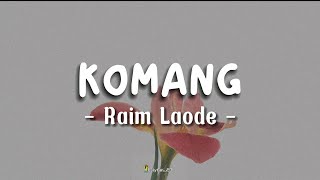 Download lagu Komang - Raim Laode [Lirik lagu] 'apabila tak bersamamu kupastikan kujalani dunia tak seindah' mp3