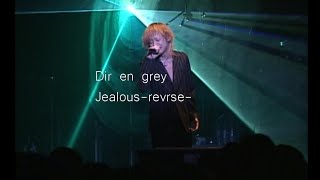 Dir en grey ｢JEALOUS -reverse-｣ LIVE (2003)