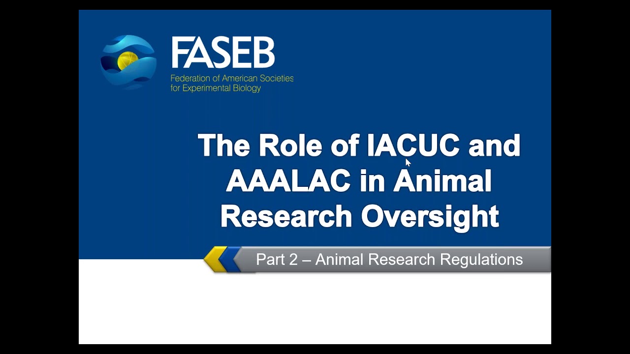 Animal Research Regulations -The Role of IACUC and AAALAC in Animal Research (Part 2)