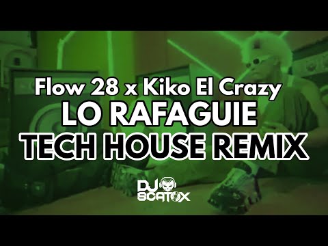 Flow 28 x Kiko El Crazy - LO RAFAGUIE (DJ Scatox Remix) Tech House